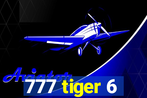 777 tiger 6